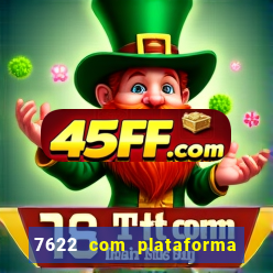 7622 com plataforma de jogos